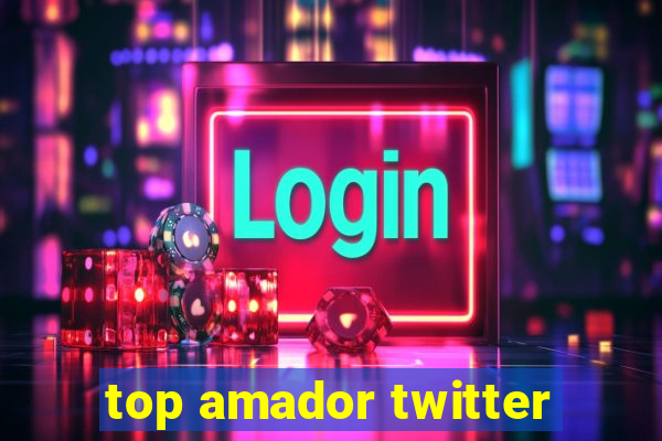 top amador twitter